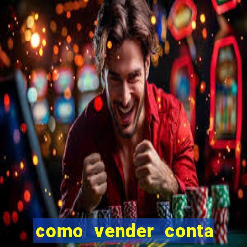 como vender conta de jogo